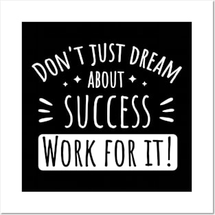 Work For Your Dreams Success Posters and Art